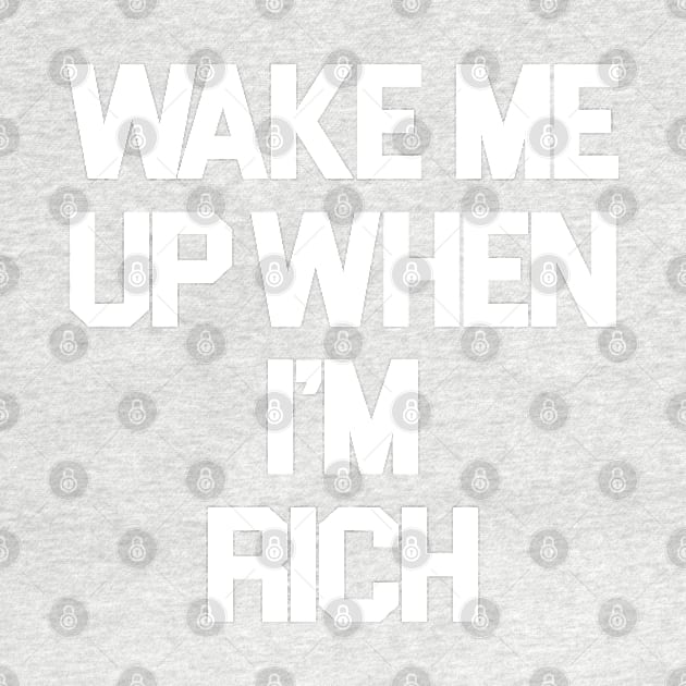 Wake Me Up When I'm Rich by sergiovarela